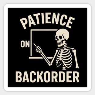 Patience on Backorder Skeleton Quote Graphic Magnet
